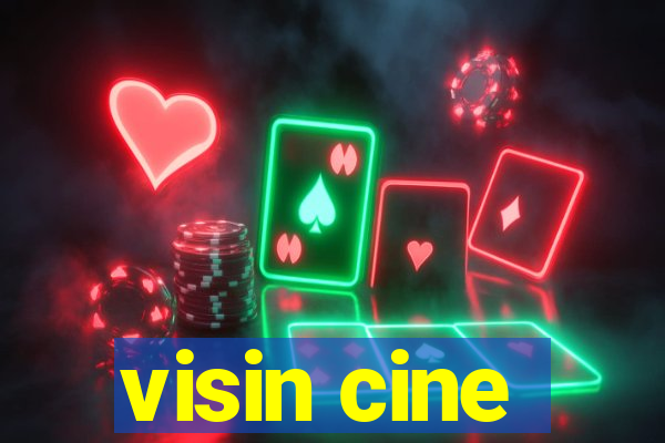 visin cine